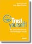 Trust yourself!: Wie Sie Ihre Intuition f�r Entscheidungen nutzen