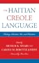The Haitian Creole Language: History, Structure, Use, and Education (Caribbean Studies)