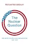 The Nuclear Question: The United States and Nuclear Weapons, 1946-1976