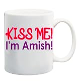 KISS ME! I'M AMISH! Mug Coffee Cup 11 oz