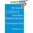 Five Lessons I Didn't Learn From Breast Cancer (And One Big One I Did)