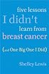 Five Lessons I Didn't Learn From Breast Cancer (And One Big One I Did)