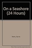 24 hours on a seashore