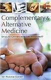 Complementary & alternative medicine : should Christians be involved?