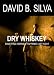 Dry Whiskey Dry Whiskey
