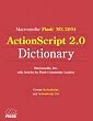 Macromedia Flash MX 2004 ActionScript 2.0 Dictionary. Covers ActionScript and ActionScript 2.0.