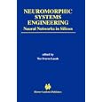 Neuromorphic Systems Engineering: Neural Networks in Silicon (The Springer International Series in Engineering and... by Tor Sverre Lande