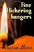 fine flickering hungers