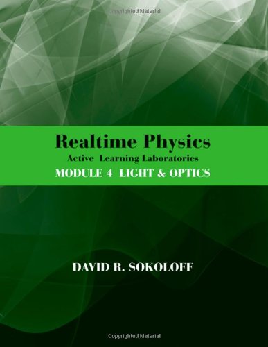 RealTime Physics Active Learning Laboratories, Module 4: Light and Optics, by David R. Sokoloff
