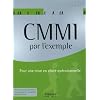 CMMI par l'exemple : Pour une mise en place op�rationnelle