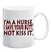 I'M A NURSE. I SAVE YOUR BUTT, NOT KISS IT Mug Coffee Cup 11 oz