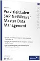 Praxisleitfaden SAP NetWeaver Master Data Management: (MDM) (Livre en allemand)