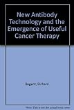 New antibody technology and the emergence of useful cancer therapy : proceedings of the Tufton Trust Conference held at the Royal Society of Medicine on the 10th and 11th of October 1994