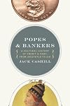 Popes and bankers : a cultural history of credit and debit from Aristotle to AIG