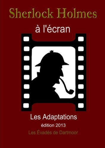 Sherlock Holmes à l'écran. Les Adaptations (French Edition)