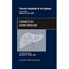 Chronic Hepatitis B: An Update, An Issue of Clinics in Liver Disease (The Clinics:... by Naoky C.S. Tsai MD
