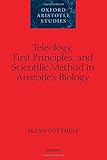 Teleology, first principles, and scientific method in Aristotle's biology