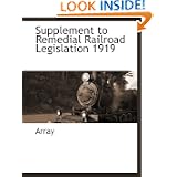 Supplement to Remedial Railroad Legislation 1919'