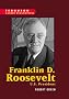 Franklin D. Roosevelt: U.S. President (Ferguson Career Biographies)