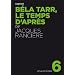 Bela Tarr, le temps d'apr�s