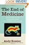 The End of Medicine, How Silicon Valley (and Naked Mice) will Reboot your Doctor
