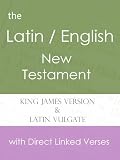 Latin and English New Testament of the Holy Bible (Vulgate and KJV)