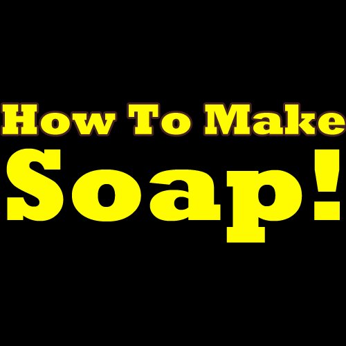 How To Make Soap! Learn How To Make Homemade Soap And Which Soap Making Supplies You Must Use