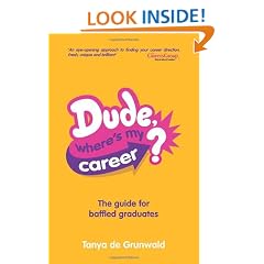 Dude, Where's My Career?: The Guide for Baffled Graduates