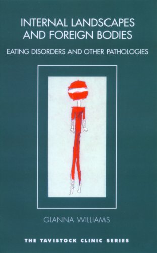 Internal Landscapes and Foreign Bodies: Eating Disorders and Other Pathologies (The Tavistock Clinic Series)