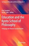 Education and the Kyoto School of Philosophy: Pedagogy for Human Transformation (Contemporary Philosophies and Theories in Education)