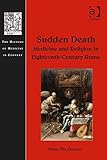 Sudden death : medicine and religion in eighteenth-century Rome