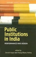 Public Institutions in India: Performance and Design (Oxford India Collection)