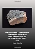 Early farmers, late foragers, and ceramic traditions : on the beginning of pottery in the Near East and Europe
