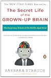 The Secret Life of the Grown-up Brain
