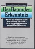 Der Baum der Erkenntnis - Die biologischen Wurzeln des menschlichen Erkennens - Humberto R. Maturana, Francisco J. Varela