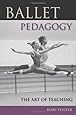 Ballet Pedagogy: The Art of Teaching