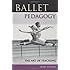 Ballet Pedagogy: The Art of Teaching