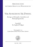 Produkt-Bild: Von Aufkl&auml;rung bis Zweifel. Beitr&auml;ge zu Philosophie, Geschichte und Philosophiegeschichte.: Festschrift f&uuml;r Siegfried Wollgast