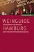 Suchen : WeinGuide Hamburg: Die besten Adressen der Stadt für den perfekten Weingenuss