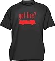 Got Fire? Fire Fighter Men's tee Shirt in 12 colors Small thru 6XL