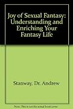 The joy of sexual fantasies : understanding and enriching your fantasy life