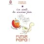 Futur papa ! : Les secrets des nouveaux p�res