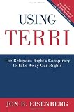 Using Terri: The Religious Right's Conspiracy to Take Away Our Rights