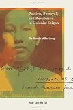 Passion, betrayal, and revolution in colonial Saigon : the memoirs of Bao Luong