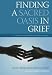 Finding a Sacred Oasis in Grief: A Resource Manual for Pastoral Care Givers
