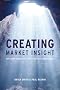 Creating Market Insight: How Firms Create Value from Market Understanding