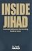 Inside Jihad: Understanding and Confronting Radical Islam
