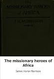 The missionary heroes of Africa