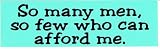 SO MANY MEN, SO FEW WHO CAN AFFORD ME. (green) decal bumper sticker