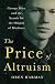 The Price of Altruism: George Price and the Search for the Origins of Kindness   [PRICE OF ALTRUISM] [Hardcover]